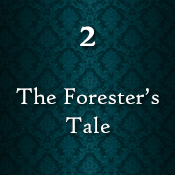 Chapter 2 - The Forester's Tale